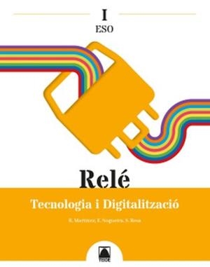 RELÉ I. TECNOLOGIA I DIGITALITZACIÓ I ESO | 9788430774920