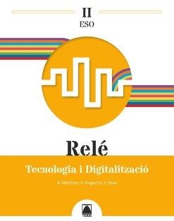 RELÉ II.TECNOLOGIA I DIGITALITZACIÓ II ESO | 9788430774982