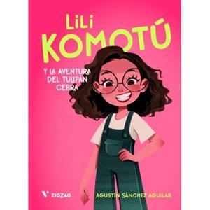 LILI KOMOTÚ. LA AVENTURA DEL TULIPÁN CEBRA | 9788411937818