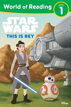 WORLD OF READING LEVEL 1: STAR WARS THIS IS REY | 9781368108225 | LUCASFILM PRESS