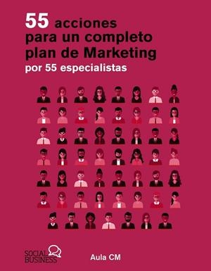 55 ACCIONES PARA UN COMPLETO PLAN DE MARKETING POR 55 ESPECIALISTAS | 9788441551640 | AULA CM