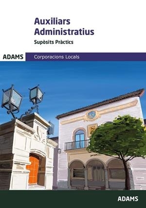 SUPÒSITS PRÀCTICS AUXILIARS ADMINISTRATIUS CORPORACIONS LOCALS DE CATALUNYA | 9788410773387 | VVAA