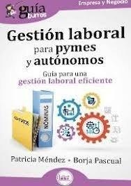 GUÍABURROS: GESTIÓN LABORAL PARA PYMES Y AUTÓNOMOS | 9791387539061 | MÉNDEZ, PATRICIA/PASCUAL, BORJA