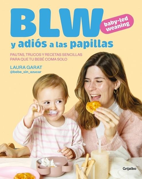 BABY-LED WEANING Y ADIÓS A LAS PAPILLAS | 9788425369513 | GARAT (@KETO_CON_LAURA Y @BEBE_SIN_AZUCAR), LAURA