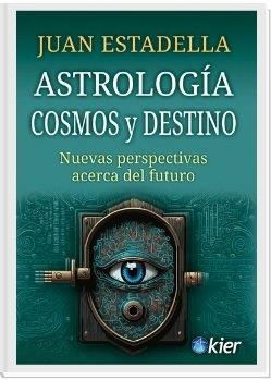 ASTROLOGIA COSMOS Y DESTINO | 9788418801334 | JUAN ESTADELLA