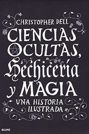 CIENCIAS OCULTAS, HECHICERÍA Y MAGIA | 9788417757304 | DELL, CHRISTOPHER