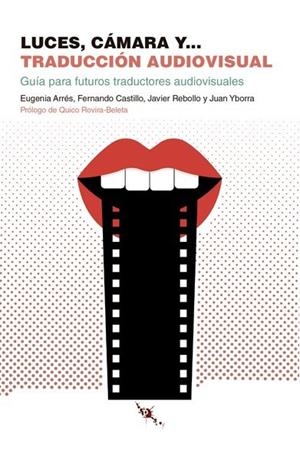 LUCES CAMARA Y… TRADUCCION AUDIOVISUAL | 9788412137880 | ARRES, EUGENIA / YBORRA, JUAN / CASTILLO, FE