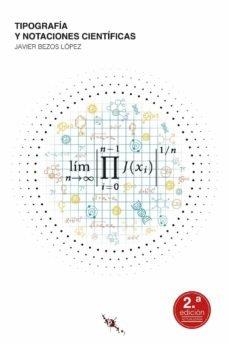 TIPOGRAFIA Y NOTACIONES CIENTIFICAS | 9788412600438 | JAVIER BEZOS LOPEZ