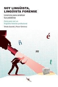 SOY LINGÜISTA, LINGÜISTA FORENSE | 9788494831096 | QUERALT ESTÉVEZ, SHEILA / GIMÉNEZ GARCÍA, ROSER