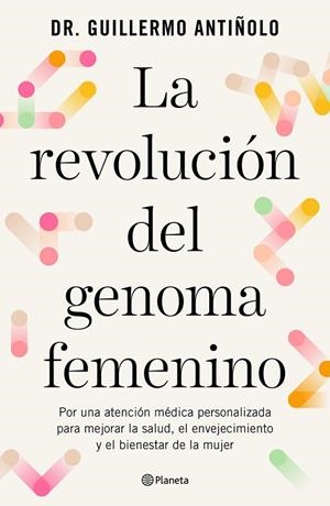 LA REVOLUCION DEL GENOMA FEMENINO | 9788408299608 | DR. GUILLERMO ANTIÑOLO