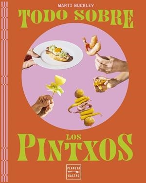 TODO SOBRE LOS PINTXOS | 9788408298779 | MARTI BUCKLEY