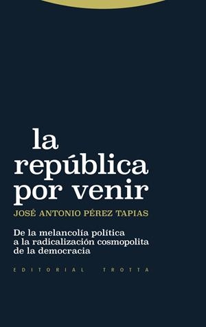 LA REPÚBLICA POR VENIR | 9788413643038 | PÉREZ TAPIAS, JOSÉ ANTONIO