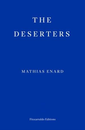 THE DESERTERS | 9781804271636 | MATHIAS ENARD