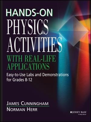 HANDS-ON PHYSICS ACTIVITIES WITH REAL-LIFE APPLICATIONS : EASY-TO-USE LABS AND DEMONSTRATIONS FOR GRADES 8 - 12 | 9780876288450 | JAMES CUNNINGHAM
