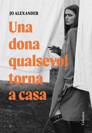 UNA DONA QUALSEVOL TORNA A CASA | 9788466432870 | ALEXANDER, JO