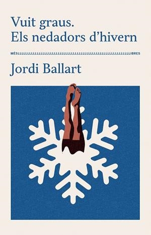 VUIT GRAUS ELS NEDADORS D'HIVERN | 9788417353667 | JORDI BALLART