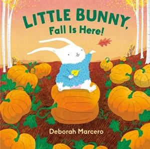 LITTLE BUNNY FALL IS HERE | 9780593698990 | DEBORAH MARCELO