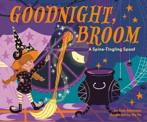 GOODNIGHT, BROOM: A SPINE-TINGLING SPOOF | 9780593753644 | DEB ADAMSON