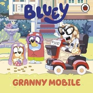 BLUEY: GRANNY MOBILE | 9780241734063 | BLUEY