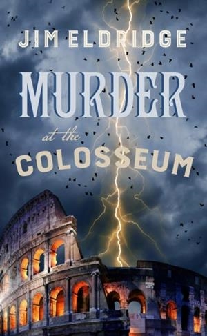 MURDER AT THE COLOSSEUM | 9780749032159 | JIM ELDRIDGE