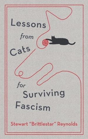 LESSONS FROM CATS FOR SURVIVING FASCISM | 9781529448924 | STEWART REYNOLDS
