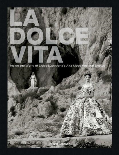 LA DOLCE VITA INSIDE THE EXCLUSIVE ALTA MODA FASHI | 9781788842921 | MATT LEVER
