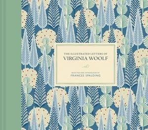 THE ILLUSTRATED LETTERS OF VIRGINIA WOOLF | 9781849949637 | FRANCES SPALDING