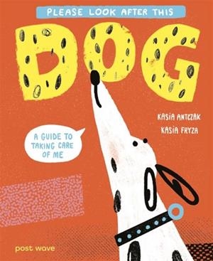 PLEASE LOOK AFTER THIS DOG | 9781836270645 | ANTCZAK AND FRYZA