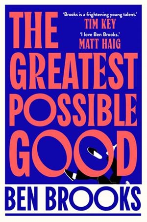 THE GREATEST POSSIBLE GOOD | 9781398550483 | BEN BROOKS