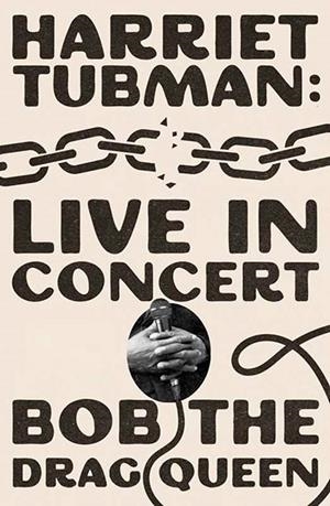 HARRIET TUBMAN: LIVE IN CONCERT | 9781668097878 | BOB THE DRAG QUEEN