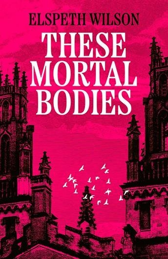 THESE MORTAL BODIES | 9781398535114 | ELSPETH WILSON