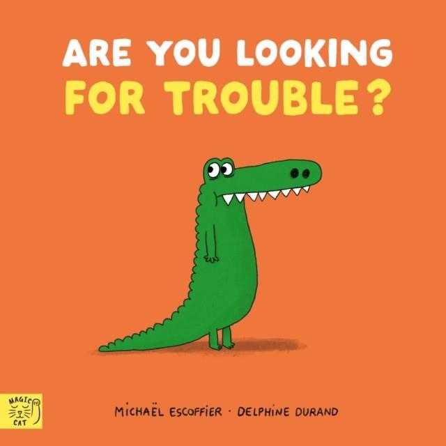 ARE YOU LOOKING FOR TROUBLE? | 9781917366595 | ESCOFFIER AND DURAND