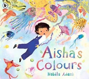 AISHA'S COLOURS | 9781529523348 | NABILA ADANI