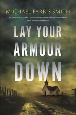 LAY YOUR ARMOUR DOWN | 9781835012789 | MICHAEL FARRIS SMITH