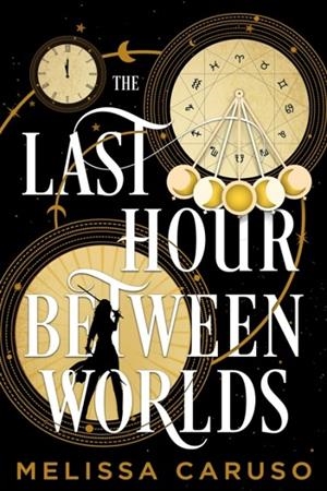 THE LAST HOUR BETWEEN WORLDS | 9780356517544 | MELISSA CARUSO