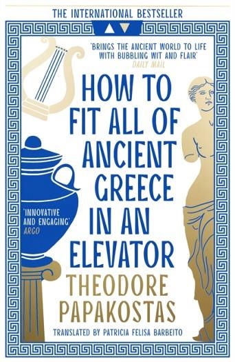 HOW TO FIT ALL OF ANCIENT GREECE IN AN ELEVATOR | 9780008596101 | THEODORE BARBEITO