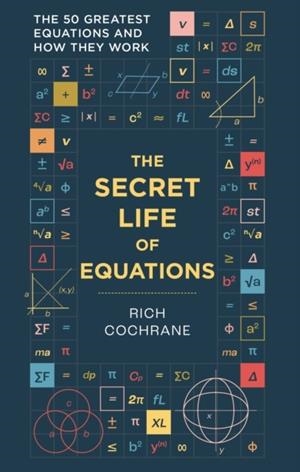 THE SECRET LIFE OF EQUATIONS | 9781788405867 | RICHARD COCHRANE