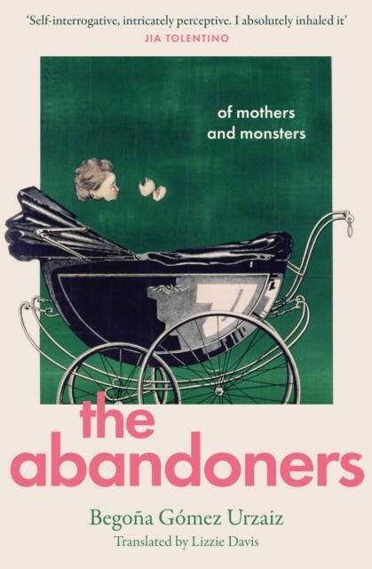 THE ABANDONERS: OF MOTHERS AND MONSTERS | 9780008656119 | BEGOÑA GOMEZ URZAIZ