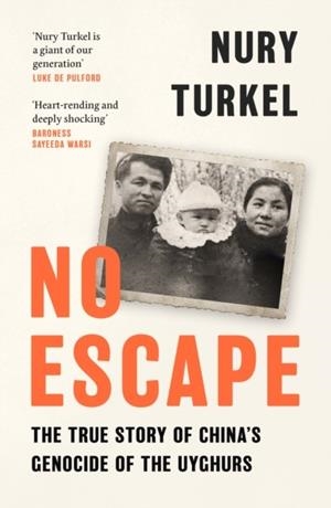 NO ESCAPE: THE TRUE OF STORY OF CHINA'S GENOCIDE O | 9780008498641 | NURY TURKEL