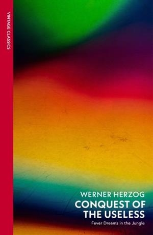 CONQUEST OF THE USELESS | 9781784879785 | WERNER HERZOG