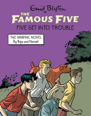 FAMOUS FIVE GRAPHIC NOVEL: FIVE GET INTO TROUBLE | 9781444981766 | ENID BLYTON