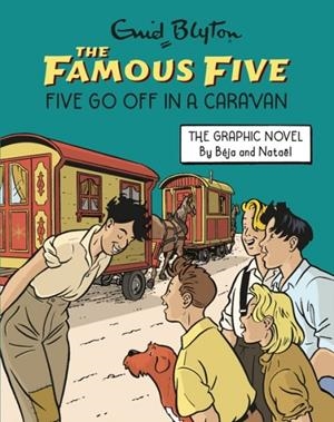 FAMOUS FIVE GRAPHIC NOVEL: FIVE GO OFF IN A CARAVA | 9781444981773 | ENID BLYTON