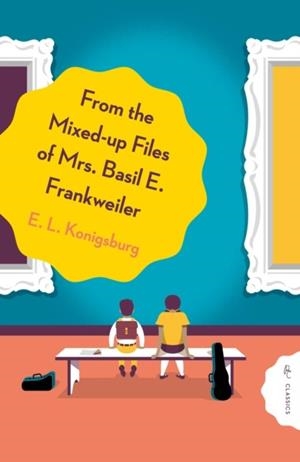 FROM THE MIXED-UP FILES OF MRS BASIL E FRANKWEILER | 9781782694953 | E L KONIGSBURG