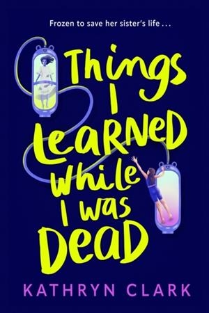 THINGS I LEARNED WHILE I WAS DEAD | 9780571385867 | KATHRYN CLARK