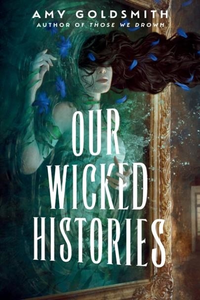 OUR WICKED HISTORIES | 9780593703984 | AMY GOLDSMITH