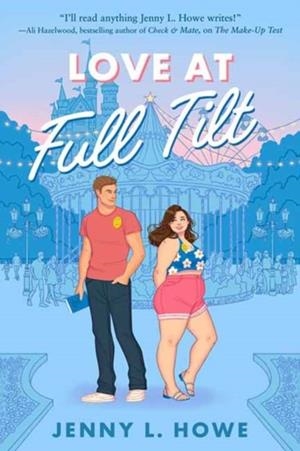 LOVE AT FULL TILT | 9780593809105 | JENNY L HOWE