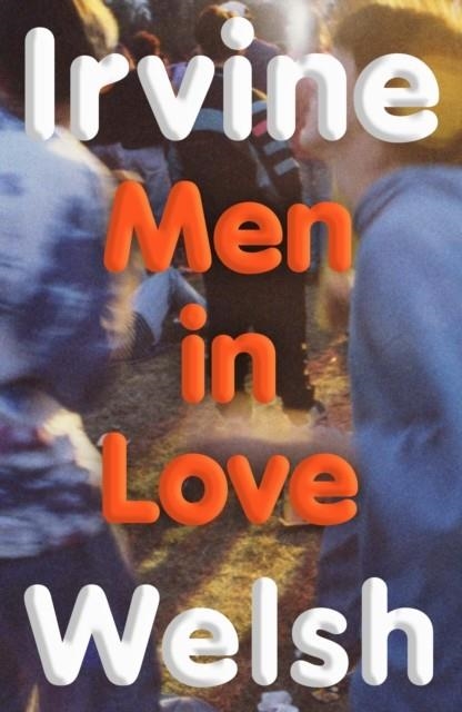 MEN IN LOVE | 9781787335769 | IRVINE WELSH