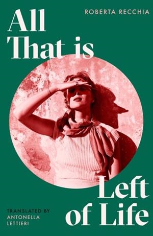 ALL THAT IS LEFT OF LIFE | 9780349704579 | ROBERTA RECCHIA