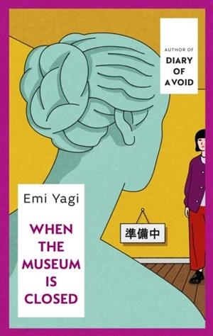 WHEN THE MUSEUM IS CLOSED | 9781787304642 | EMI YAGI