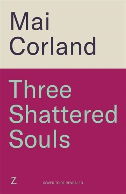 THREE SHATTERED SOULS | 9781804188088 | MAI CORLAND